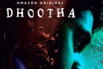 Amazon Prime, Dhootha, dhootha gets negative response from family crowds, Vikram kumar