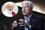 Jamie Dimon on Narendra Modi, JPMorgan CEO, jpmorgan ceo jamie dimon lauds narendra modi, Us economy