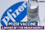 Pfizer Vaccine USA, Pfizer Vaccine India, pfizer vaccine a bigger bet for indian market, Pfizer vaccine usa