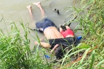 mexico, mexico, shocking photo of drowned father and daughter highlights perils facing by many migrants, Mexico border