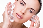 skin improvement, skin improvement, 6 ways to use ice cubes to enhance your skin, Natural glow