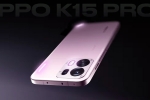 Oppo K15 Pro Series variants, Oppo K15 Pro Series India, oppo k15 pro series to be launched in india, Launch